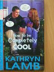 Kathryn Lamb - How to be Completely cool [antikvár]