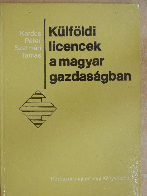 Kardos Péter - Külföldi licencek a magyar gazdaságban [antikvár]