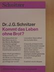 Dr. J. G. Schnitzer - Kommt das Leben ohne Brot? [antikvár]