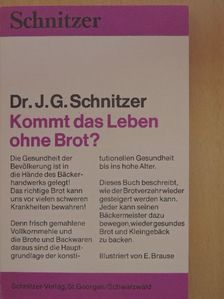 Dr. J. G. Schnitzer - Kommt das Leben ohne Brot? [antikvár]