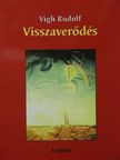 Vigh Rudolf - Visszaverődés [antikvár]