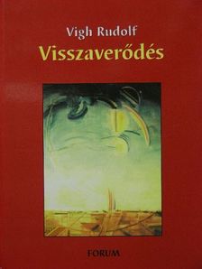 Vigh Rudolf - Visszaverődés [antikvár]