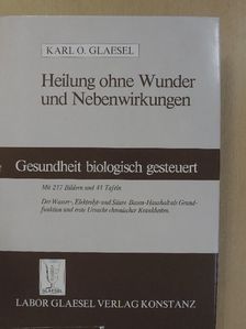 Karl O. Glaesel - Heilung ohne Wunder und Nebenwirkungen [antikvár]