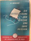D. Albert Bereczky - Die Entscheidung der Kirche und Ihre Mission [antikvár]