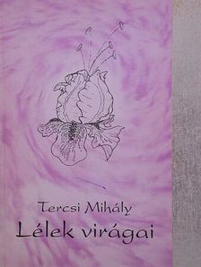 Tercsi Mihály - Lélek virágai [antikvár]