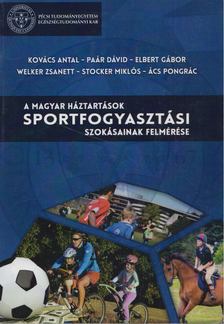 Kovács Antal, Paár Dávid, Elbert Gábor, Welker Zsanett, Stocker Miklós, Ács Pongrác - A magyar háztartások sportfogyasztási szokásainak felmérése [antikvár]