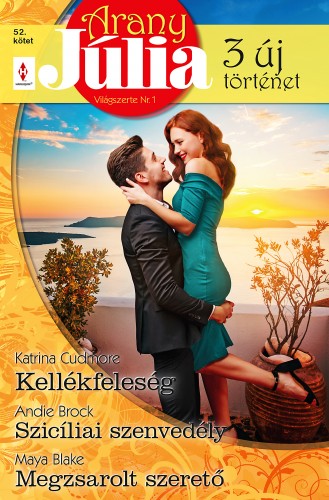 Andie Brock; Maya Blake Katrina Cudmore; - Arany Júlia 52. - Kellékfeleség; Szicíliai szenvedély; Megzsarolt szerető [eKönyv: epub, mobi]