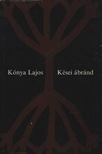 KÓNYA LAJOS - Kései ábránd [antikvár]