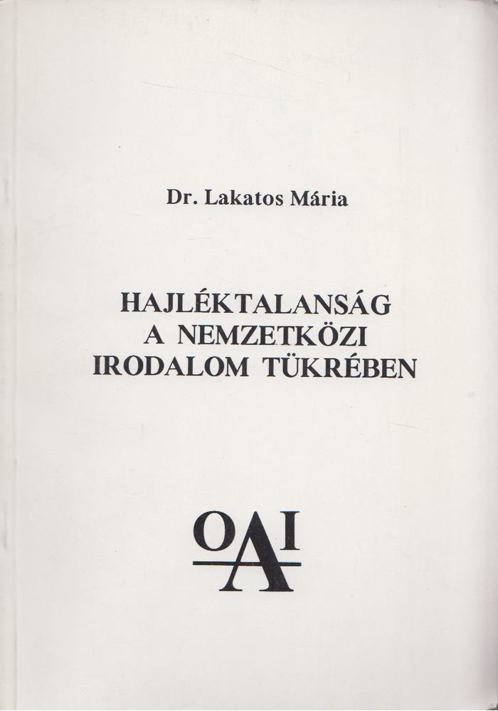 Lakatos Mária - Hajléktalanság a nemzetközi irodalom tükrében [antikvár]