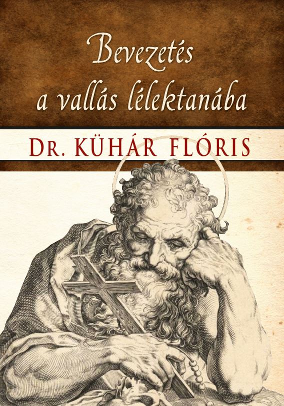 DR. KÜHÁR FLÓRIS - Bevezetés  a vallás lélektanába