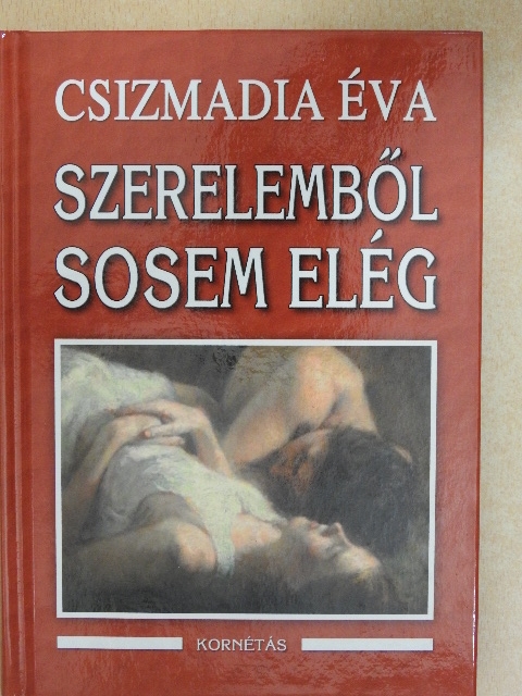 Csizmadia Éva - Szerelemből sosem elég [antikvár]