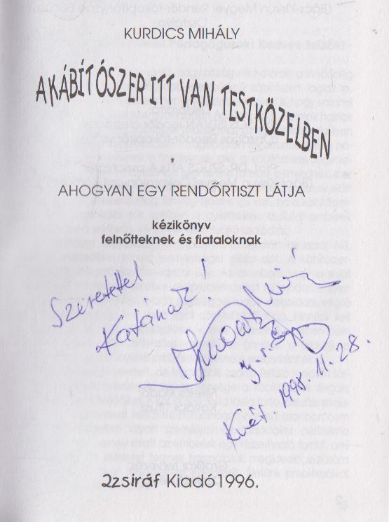 Kurdics Mihály - A kábítószer itt van testközelben (dedikált) [antikvár]