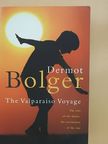 Dermot Bolger - The Valparaiso Voyage [antikvár]