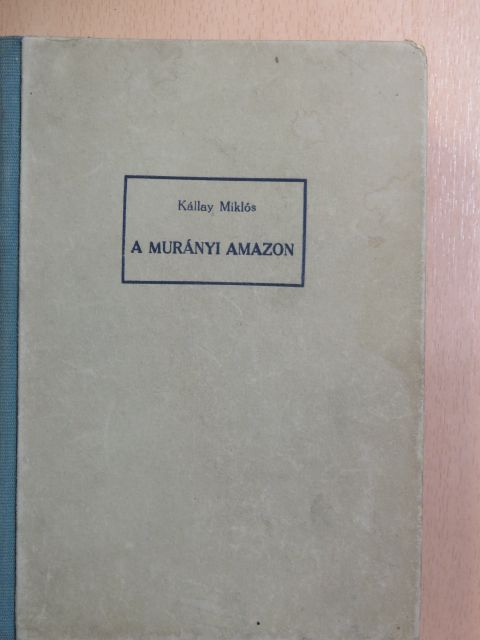 Kállay Miklós - A murányi amazon [antikvár]