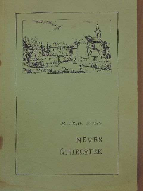 Dr. Hőgye István - Neves újhelyiek [antikvár]