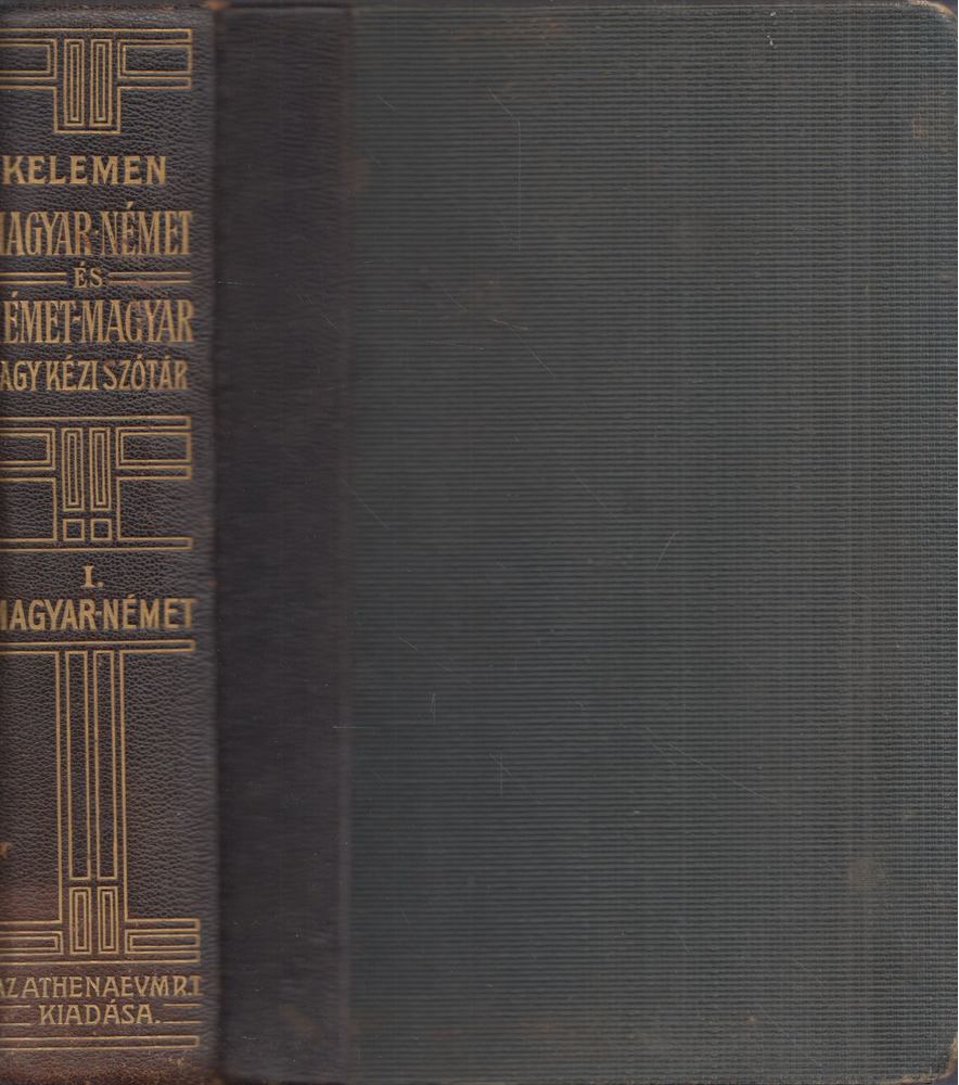 KELEMEN BÉLA - Magyar és német nagy kézi szótár tekintettel a két nyelv szólásaira I. [antikvár]