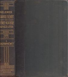 KELEMEN BÉLA - Magyar és német nagy kézi szótár tekintettel a két nyelv szólásaira I. [antikvár]