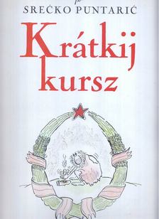 Barabás András, Herner János, Kupecz Krisztina - Felix (Srecko Puntaric): Krátkij kursz [antikvár]
