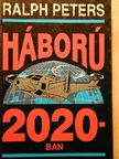 Ralph Peters - Háború 2020-ban [antikvár]