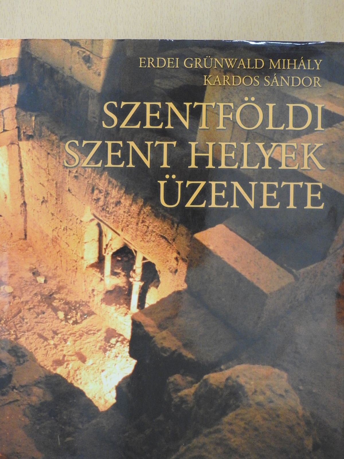 Erdei Grünwald Mihály - Szentföldi szent helyek üzenete (dedikált példány) [antikvár]