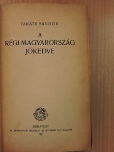 Takáts Sándor - A régi Magyarország jókedve [antikvár]