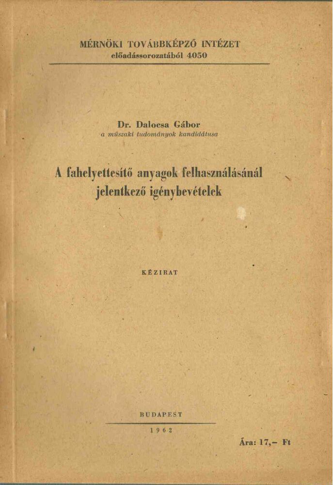 Dalocsa Gábor dr. - A fahelyettesítő anyagok felhasználásánál jelentkező igénybevételek [antikvár]