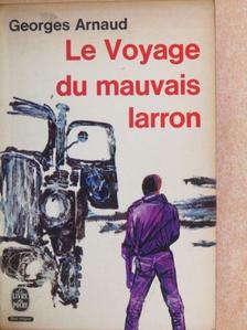 Georges Arnaud - Le voyage du mauvais larron [antikvár]