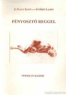 Győrfi Lajos, G. Nagy Ilián - Fényosztó reggel (dedikált) [antikvár]