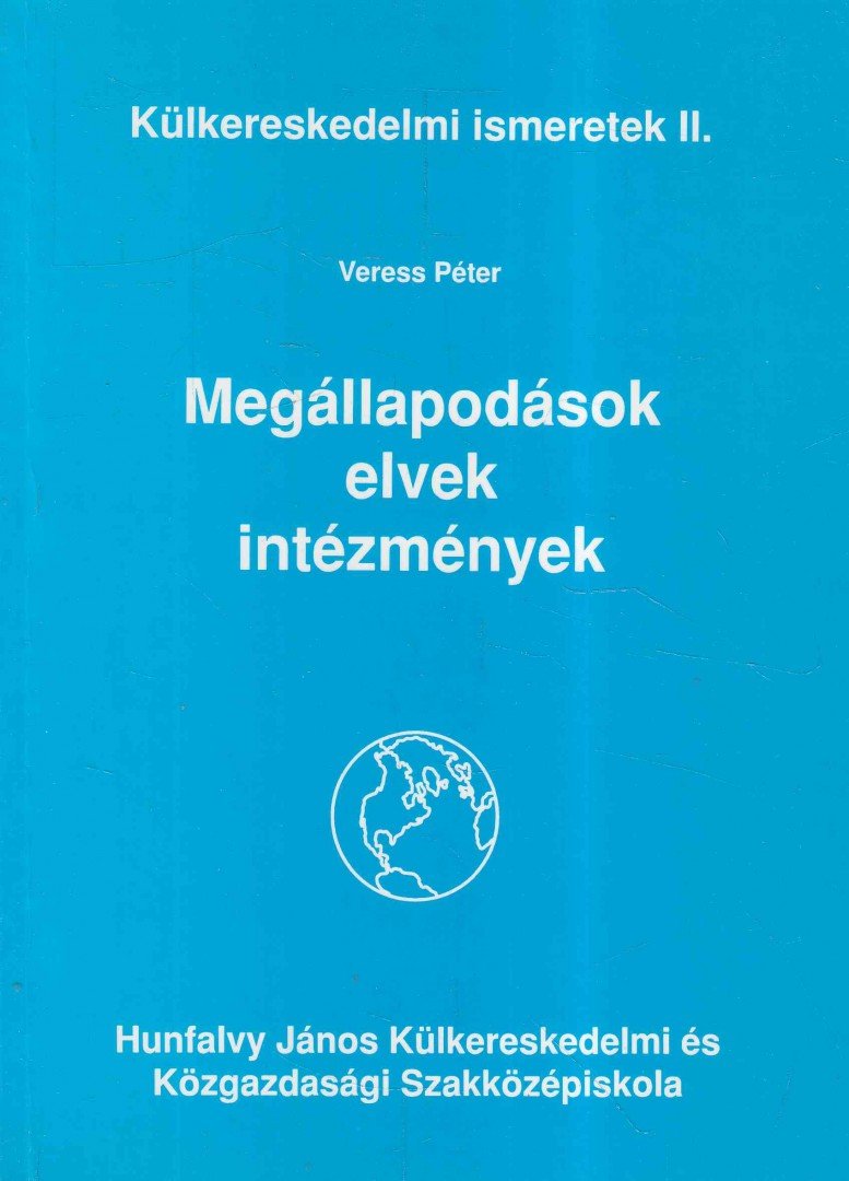 Veress Péter - Megállapodások, elvek, intézmények [antikvár]