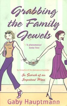 Gaby Hauptmann - Grabbing the Family Jewels [antikvár]