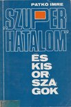 PATKÓ IMRE - "Szuperhatalom" és kis országok [antikvár]