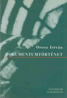 OROSZ ISTVÁN - Dokumentumtörténet (dedikált) [antikvár]