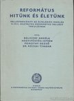 Beliczay Angéla, Hegyi-Füstös István, Pomothy Dezső, Rózsai Tivadar, Dr. - Református hitünk és életünk V-VIII. [antikvár]