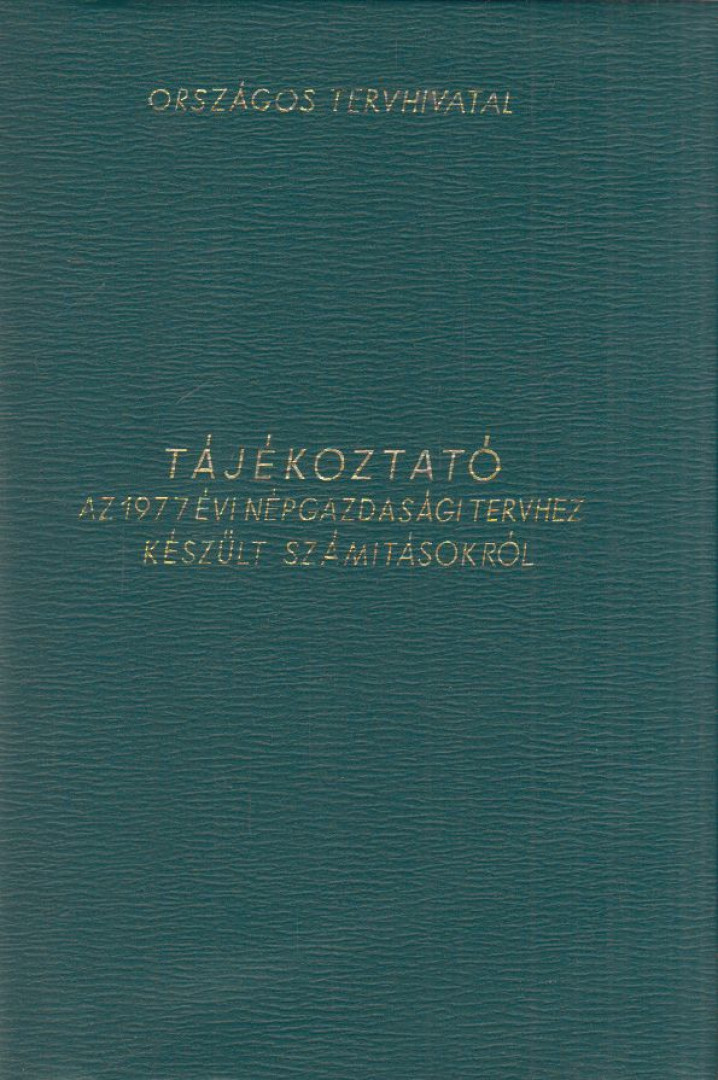 Tájékoztató az 1977. évi népgazdasági tervhez készült számításokról [antikvár]