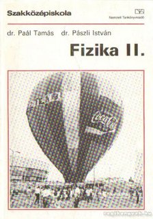 Paál Tamás, Pászli István dr. - Fizika II. [antikvár]