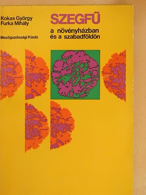 Furka Mihály - Szegfű a növényházban és a szabadföldön [antikvár]