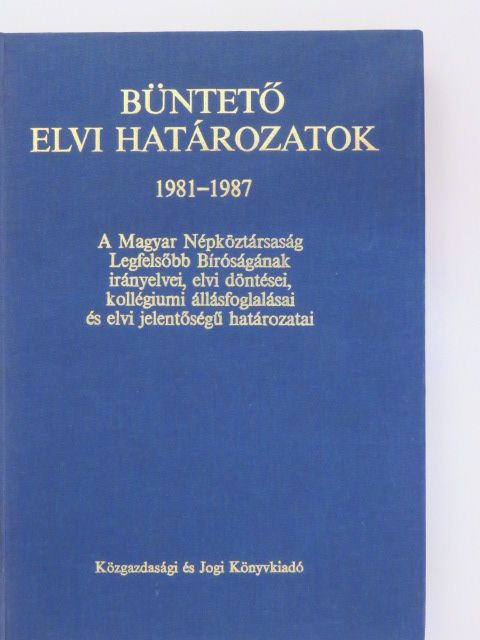 Dr. Bagi Dénes - Büntető elvi határozatok 1981-1987 [antikvár]
