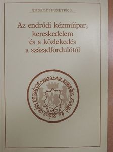 Az endrődi kézműipar, kereskedelem és a közlekedés a századfordulótól [antikvár]