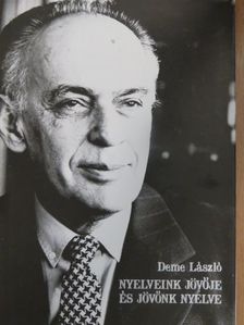 Deme László - Nyelveink jövője és jövőnk nyelve [antikvár]