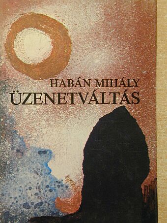 Habán Mihály - Üzenetváltás [antikvár]