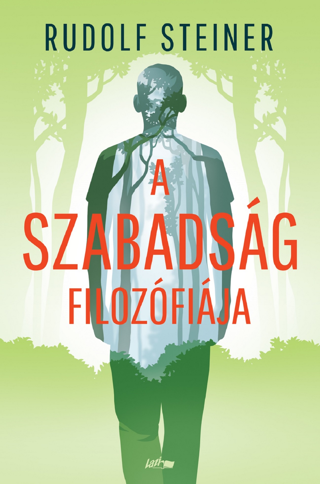 Rudolf Steiner - A szabadság filozófiája