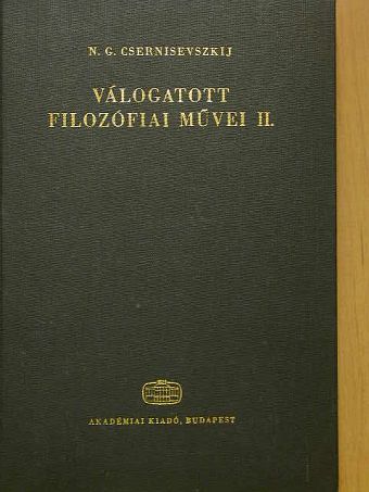 N. G. Csernisevszkij - N. G. Csernisevszkij válogatott filozófiai művei II. [antikvár]
