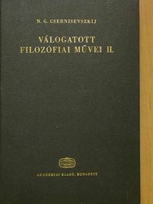 N. G. Csernisevszkij - N. G. Csernisevszkij válogatott filozófiai művei II. [antikvár]