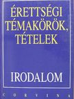 Kállay Gézáné - Érettségi témakörök, tételek - Irodalom [antikvár]