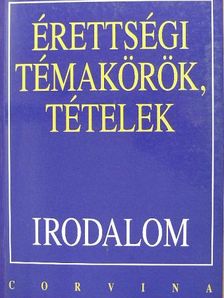 Kállay Gézáné - Érettségi témakörök, tételek - Irodalom [antikvár]