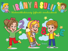 Lengyel Orsolya - Irány a suli! - matematikakészség-fejlesztő  óvodásoknak