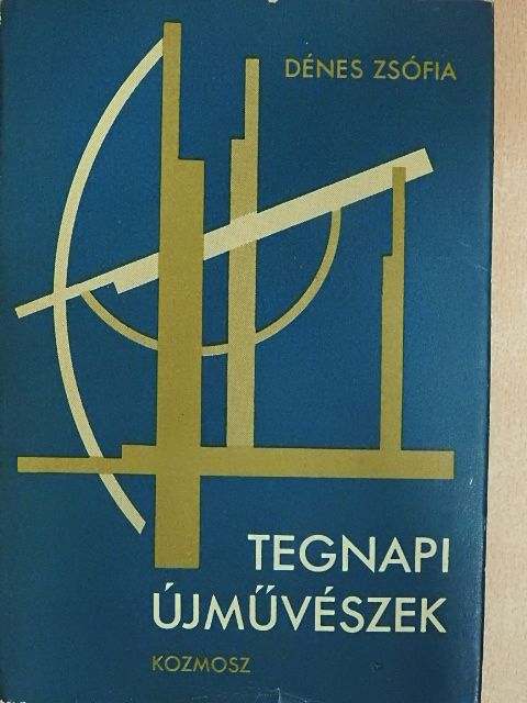 Dénes Zsófia - Tegnapi újművészek [antikvár]
