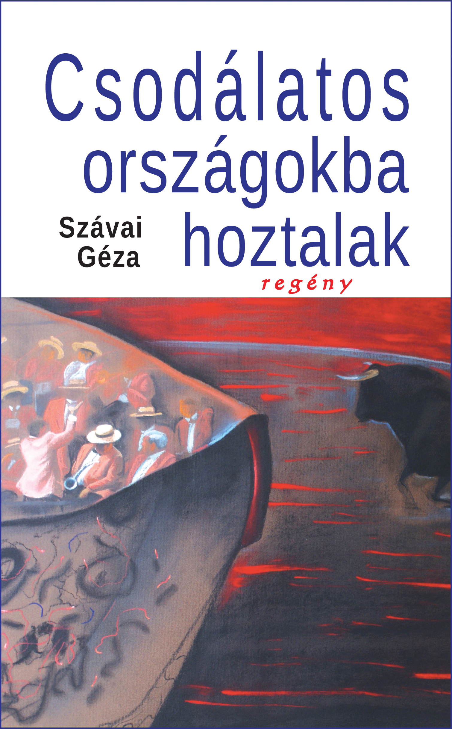 Szávai Géza - Csodálatos országokba hoztalak [szépséghibás]