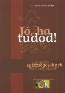 Dr. Leonard Azamfirei - Jó, ha tudod! [antikvár]