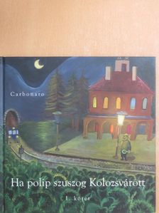 Szőcs Géza - Ha polip szuszog Kolozsvárott I. [antikvár]